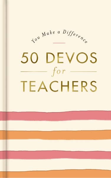 You Make A Difference: 50 Devotionals For Teachers