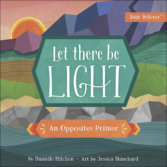 Baby Believer - Let There Be Light - A Opposites Primer