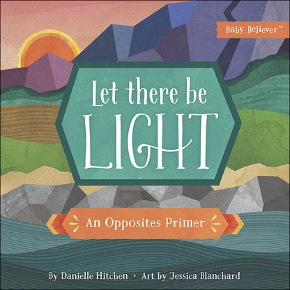 Baby Believer - Let There Be Light - A Opposites Primer