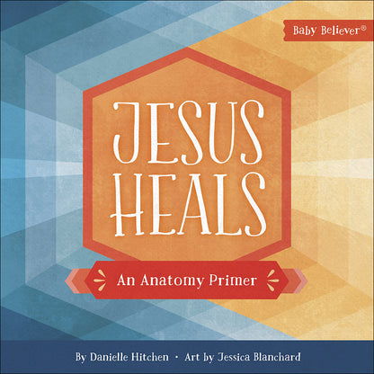 Baby Believer - Jesus Heals - An Anatomy Primer