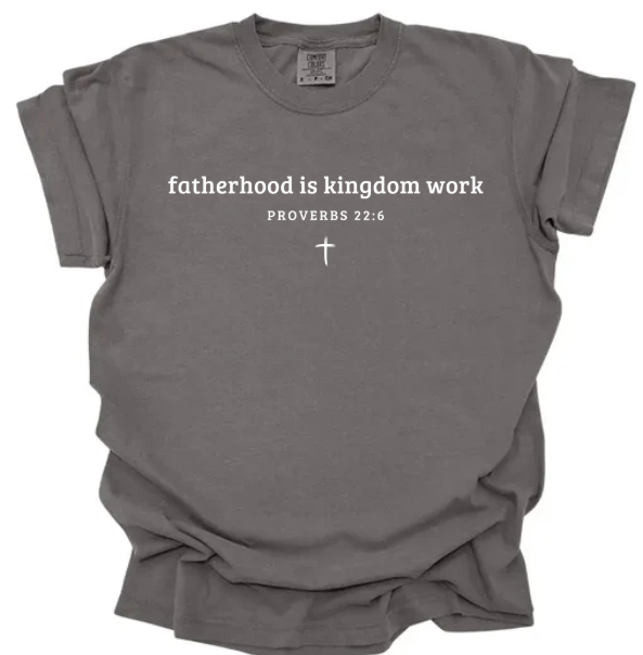 Fatherhood is Kingdom Work Tee