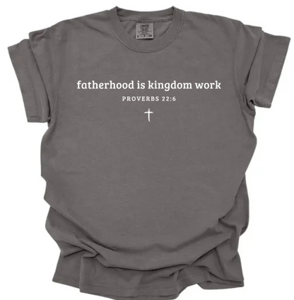 Fatherhood is Kingdom Work Tee