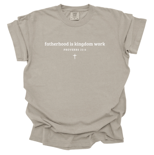 Fatherhood is Kingdom Work Tee