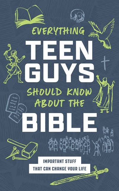 Everything Teen Guys Should Know about the Bible